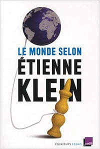 Le monde selon Étienne Klein - Etienne Klein