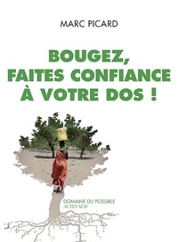 Bougez, faites confiance à votre dos ! - Marc Picard (2018)