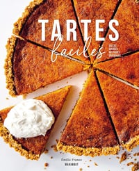 Tartes faciles: Salées - Sucrées - Rustiques - Originales - Emilie Franzo (2021)