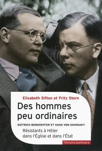 Des hommes peu ordinaires: Dietrich Bonhoeffer et Hans von Dohnanyi, résistants à Hitler dans l'Église et dans l'État - Elisabeth Sifton, Fritz Stern
