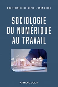 Sociologie du numérique au travail - Marie Benedetto-Meyer, Anca Boboc (2021)