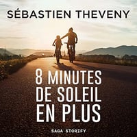 Huit minutes de soleil en plus - Sébastien Theveny (2022)