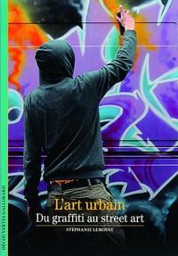 L'art urbain: Du graffiti au street art - Stéphanie Lemoine (2012)