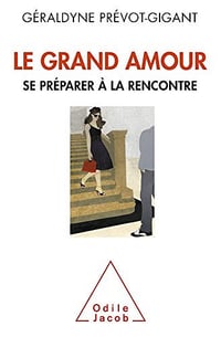 Le Grand Amour: Se préparer à la rencontre - Géraldyne Prévot-Gigant