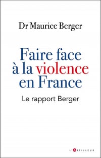 Faire face à la violence en France: Le rapport Berger - Maurice Berger (2021)