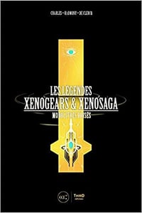 Les Légendes Xenogears et Xenosaga: Monolithes brisés - Charles de Clercq (2022)