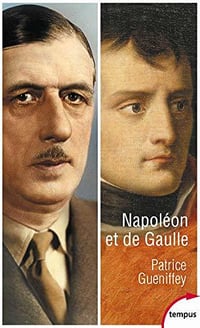 Napoléon et de Gaulle - Patrice GUENIFFEY (2020)