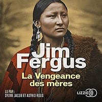 Jim Fergus - Mille femmes blanches 1 - La Vengeance des mères