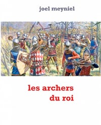 Joel Meyniel - Les archers du roi