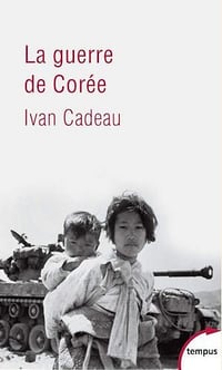 La guerre de Corée - Ivan Cadeau