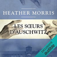 Les Sœurs d'Auschwitz - Heather Morris