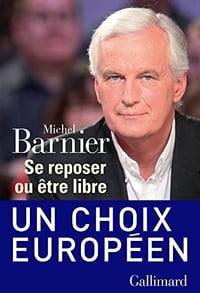 Se reposer ou être libre - Michel Barnier