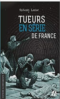 Tueurs en série de France - Sylvain Larue (2021)