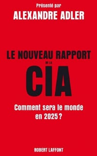 Le nouveau rapport de la CIA ; comment sera le monde en 2025 ? - Alexandre Alder (2020)
