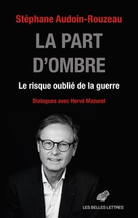 La part d’ombre: Le risque oublié de la guerre - Stéphane Audoin-Rouzeau