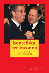 Bouteflika, cet inconnu :Le rêve contrarié - Si Hadj Mohand Abdenour