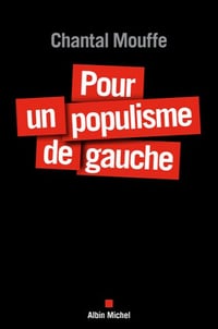 Pour un populisme de gauche - Chantal Mouffe
