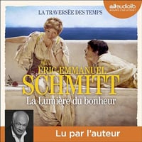 La Lumière du bonheur: La Traversée des temps 4 - Éric-Emmanuel Schmitt (2024)
