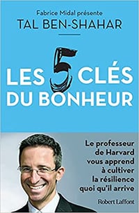 Les cinq clés du bonheur - Tal Ben-Shahar, Fabrice Midal (2021)