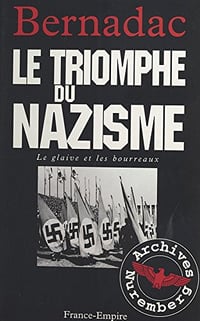 Le triomphe du nazisme - Bernadac