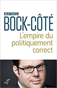 L’empire du politiquement correct - Mathieu Bock-Côté