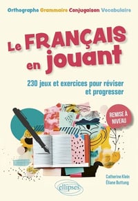 Le français en jouant - 230 exercices ludiques pour réviser et progresser - Buttung Eliane & Klein Catherine (2025)