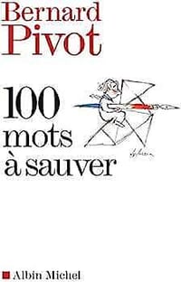 100 mots à sauver - Bernard Pivot