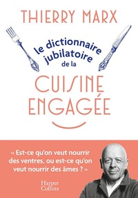 Le Dictionnaire jubilatoire de la cuisine engagée - Thierry Marx (2024)