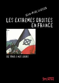 Les extrêmes droites en France : De 1945 à nos jours - Jean-Paul Gautier