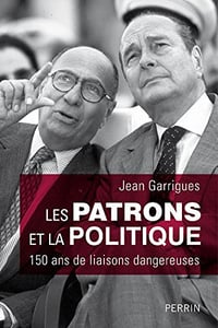 Les patrons et la politique - Jean Garrigues