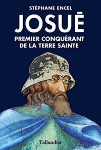 Josué. Premier conquérant de la terre sainte - Stéphane Encel
