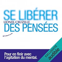 Se libérer des pensées - Lionel Cruzille