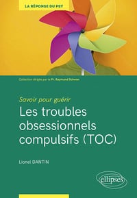 Savoir pour guérir : Les troubles obsessionnels compulsifs (TOC) - Lionel Dantin (2022)