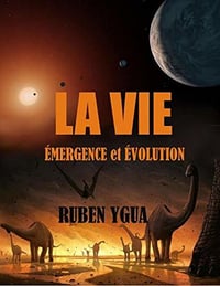 La vie : Émergence et Evolution - Ruben Ygua (2020)