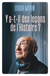 Y a-t-il des leçons de l'histoire ? - Edgar Morin (2025)