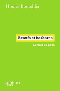 Beaufs et barbares: Le pari du nous - Houria Bouteldja (2023)