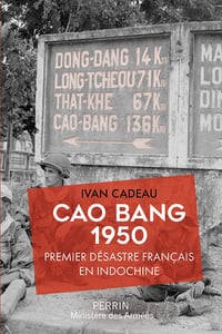 Cao Bang 1950 - Premier désastre français en Indochine - Ivan Cadeau (2022)