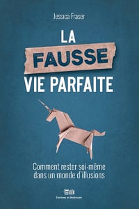 La fausse vie parfaite - Comment rester soi-même dans un monde d'illusions - Jessica Fraser (2021)