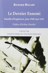 Richard Hillary - Le Dernier Ennemi: Bataille d’Angleterre, juin 1940 – mai 1941