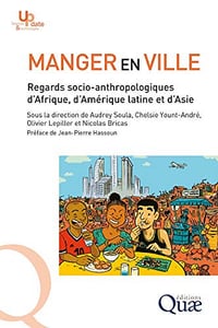 Manger en ville: Regards socio-anthropologiques d’Afrique, d’Amérique latine et d’Asie - Audrey Soula (2020)