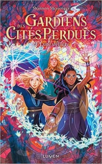 Gardiens des Cités perdues - Tome 9 Lune Stellaire^- Shannon Messenger^(2022)