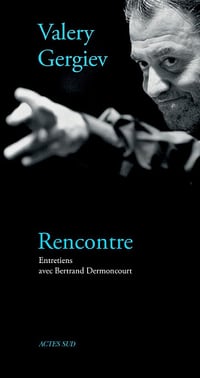 Bertrand Dermoncourt, Valery Gergiev - Rencontre avec Valery Gergiev