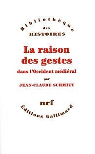 La raison des gestes dans l’Occident médiéval - Jean-Claude Schmitt