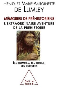 Mémoires de préhistoriens : L'extraordinaire aventure de la préhistoire. Les hommes, les outils, les cultures. deMarie-Antoinette - Lumley, Henry de Lumley