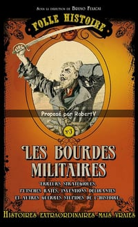 Folle Histoire - Tome 3 - Les bourdes militaires - Collectif