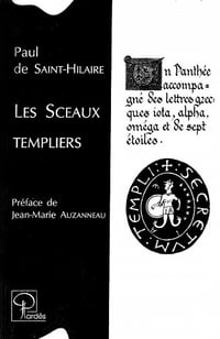 Les sceaux templiers et leurs symboles - Paul de Saint-Hilaire