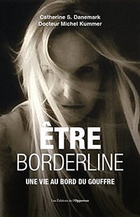 Etre borderline - Une vie au bord du gouffre - Michel Kummer