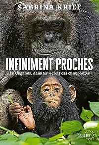 Infiniment proches : en Ouganda, dans les secrets des chimpanzés - Sabrina Krief (2026)
