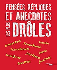 Pensées, répliques et anecdotes les plus drôles - Collectif