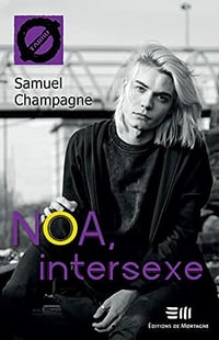 Noa, intersexe - Samuel Champagne (2021)